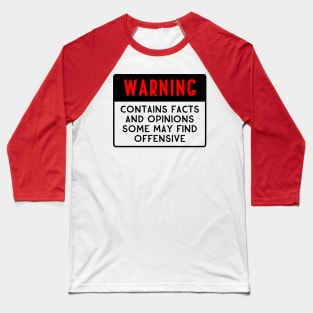 WARNING Contains Facts and Opinions Some May Find Offensive Baseball T-Shirt